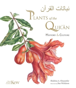 Plants of the Qur'an: History & Culture by Shahina A. Ghazanfar
