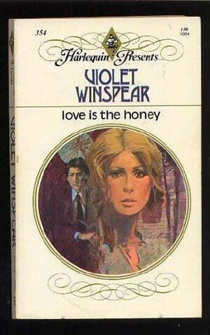 Love is the Honey by Violet Winspear