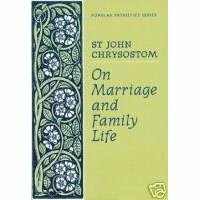 On Marriage and Family Life by John Chrysostom