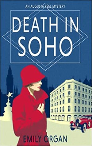 Death in Soho: A 1920s Murder Mystery by Emily Organ