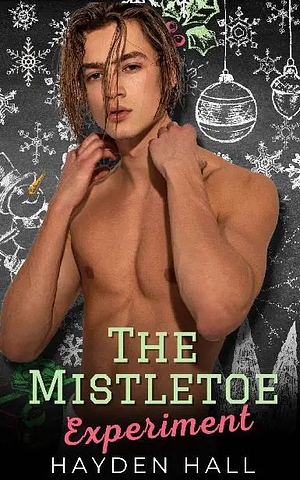 The Mistletoe Experiment by Hayden Hall