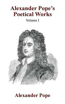 Alexander Pope's Poetical Works Vol. I by Alexander Pope