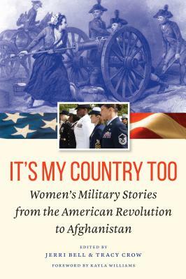 It's My Country Too: Women's Military Stories from the American Revolution to Afghanistan by 