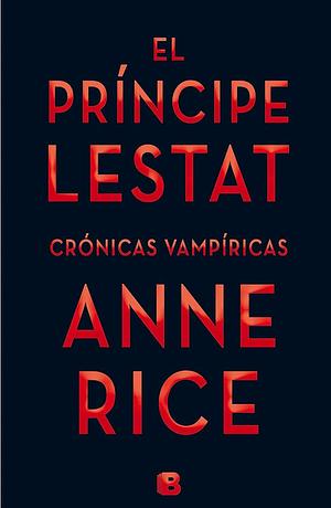 El Principe Lestat / Prince Lestat by Anne Rice