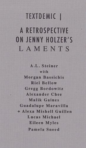 Textdemic | A Retrospective on Jenny Holzer's Laments by Riel Bellow, Malik Gaines