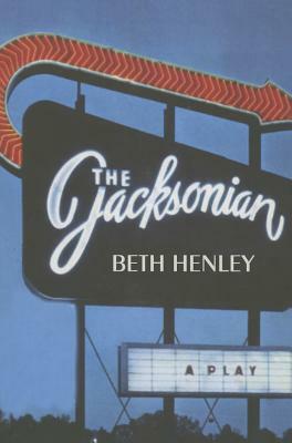 The Jacksonian: A Play by Beth Henley
