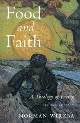 Food and Faith: A Theology of Eating by Norman Wirzba