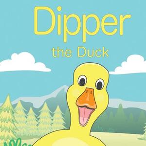 Dipper the Duck: Hello Dipper by John P. Mills, John E. Mills, Jenny Mills