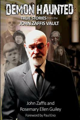 Demon Haunted: True Stories from the John Zaffis Vault by John Zaffis, Rosemary Ellen Guiley