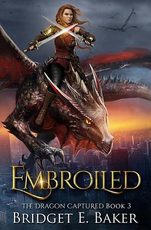 Embroiled by Bridget E. Baker