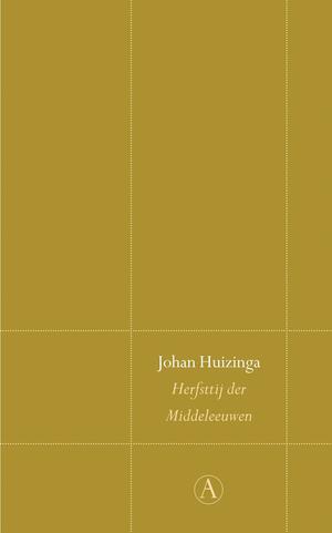 Herfsttij der Middeleeuwen. Studie over levens- en gedachtenvormen der veertiende en vijftiende eeuw in Frankrijk en de Nederlanden by Johan Huizinga