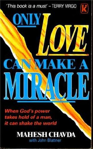 Only Love Can Make A Miracle by Mahesh Chavda