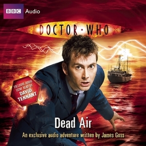 Doctor Who: Dead Air by James Goss