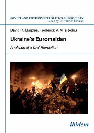 Ukraine's Euromaidan. Analyses of a Civil Revolution by Olesya Khromeychuk, Marta Dyczok, David Marples