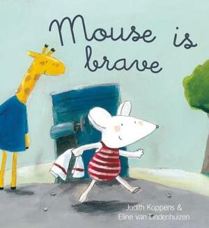 Mouse Is Brave by Judith Koppens