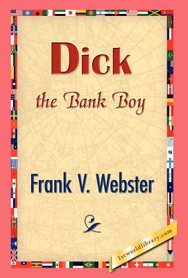 Dick the Bank Boy by Frank V. Webster