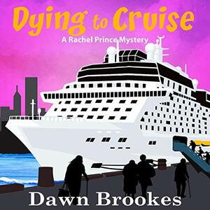 Dying to Cruise by Dawn Brookes