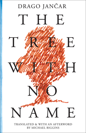 The Tree with No Name by Drago Jančar, Michael Biggins