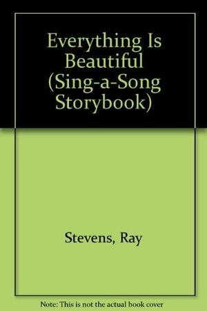 Everything Is Beautiful Sing a Song Storybooks by Ray Stevens