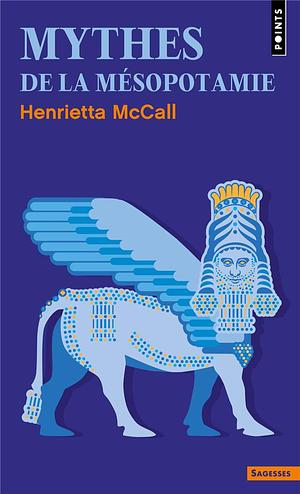 Mythes de la Mésopotamie by Henrietta McCall