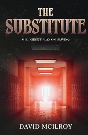 The Substitute by David McIlroy