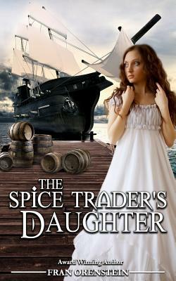 The Spice Trader's Daughter by Fran Orenstein