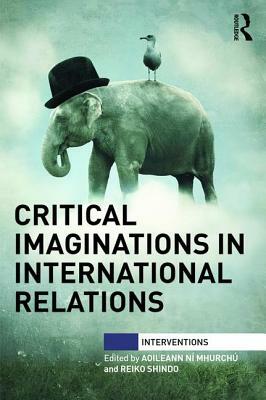 Critical Imaginations in International Relations by 