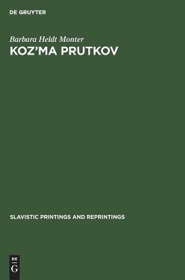 Koz'ma Prutkov: The Art of Parody by Barbara Heldt Monter