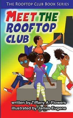 The Rooftop Club Book Series: Meet the Rooftop Club by Tiffany a. Flowers