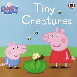 Peppa Pig: Tiny Creatures by Neville Astley