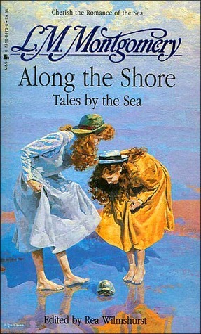 Along the Shore: Tales by the Sea  by L.M. Montgomery