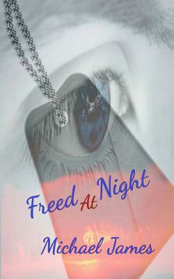 Freed At Night by Michael James