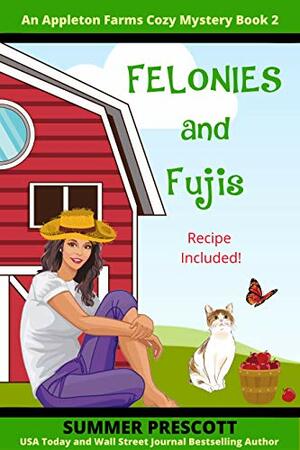Felonies and Fujis by Summer Prescott