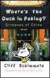 Where's the Duck in Peking?Glimpses of China by Cliff Schimmels