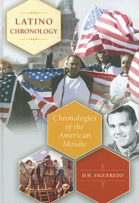 Latino Chronology: Chronologies of the American Mosaic by D. H. Figueredo