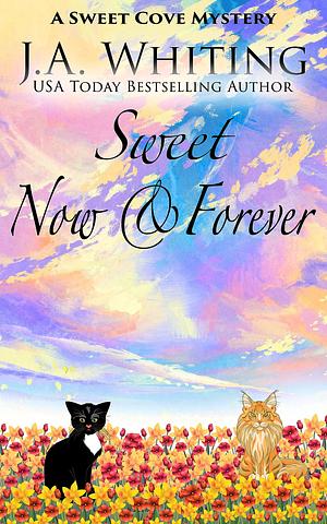 Sweet Now and Forever by J.A. Whiting