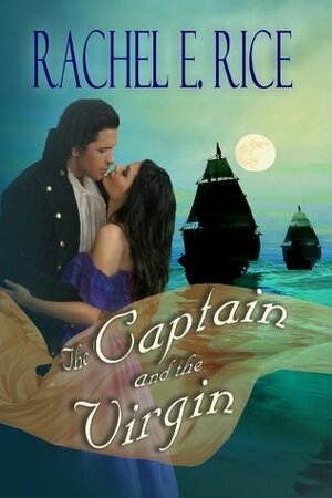 The Captain and The Virgin by Rachel E. Rice