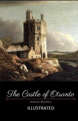 The Castle of Otranto Illustrated by Horace Walpole