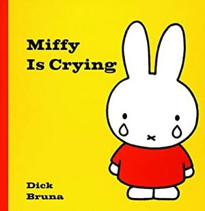 Miffy Is Crying by Dick Bruna