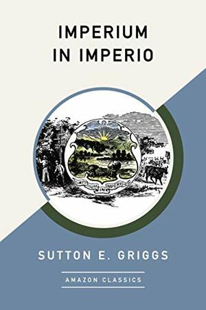 Imperium in Imperio by Sutton Elbert Griggs