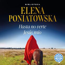 Hasta no verte, Jesús mío by Elena Poniatowska