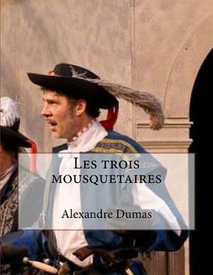 Les trois mousquetaires by Alexandre Dumas