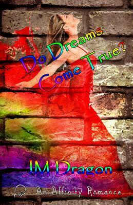 Do Dreams Come True? by Jm Dragon