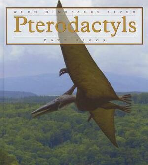 Pterodactyls by Kate Riggs