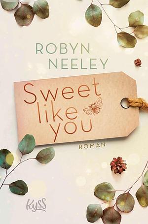 Sweet like you by Robyn Neeley