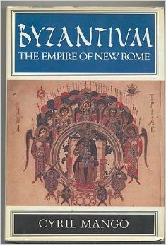 Byzantium: The Empire Of New Rome by Cyril Mango