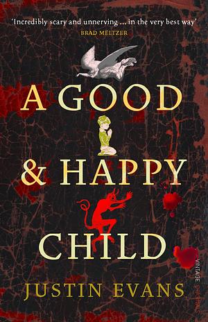 A Good And Happy Child by Justin Evans