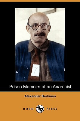 Prison Memoirs of an Anarchist (Dodo Press) by Alexander Berkman