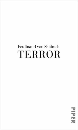 Terror: Ein Theaterstück und eine Rede by Ferdinand von Schirach