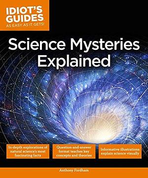 Science Mysteries Explained by Anthony Fordham
